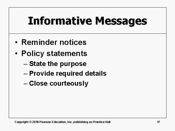 Informative Messages • Reminder notices • Policy statements – State the purpose – Provide