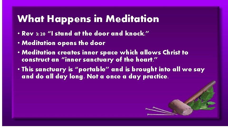What Happens in Meditation • Rev 3: 20 “I stand at the door and