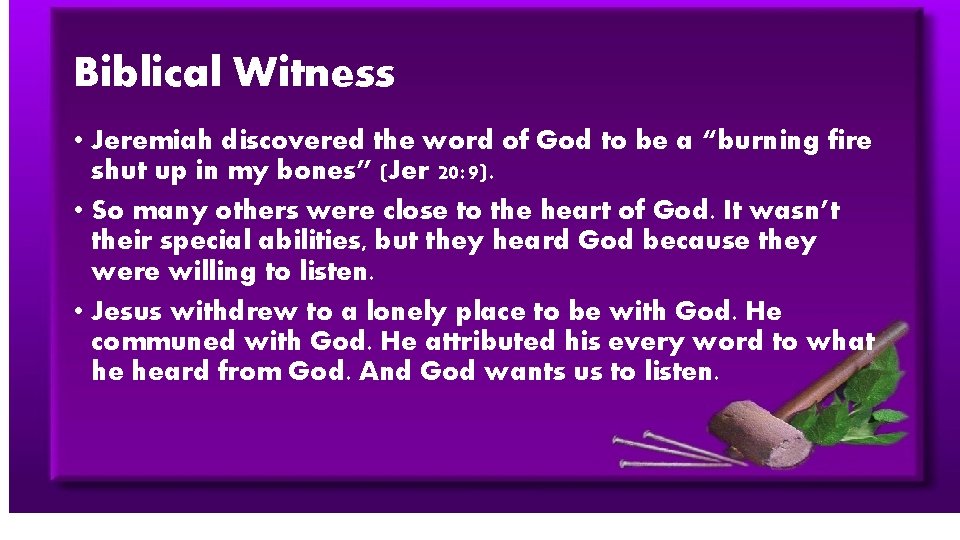 Biblical Witness • Jeremiah discovered the word of God to be a “burning fire