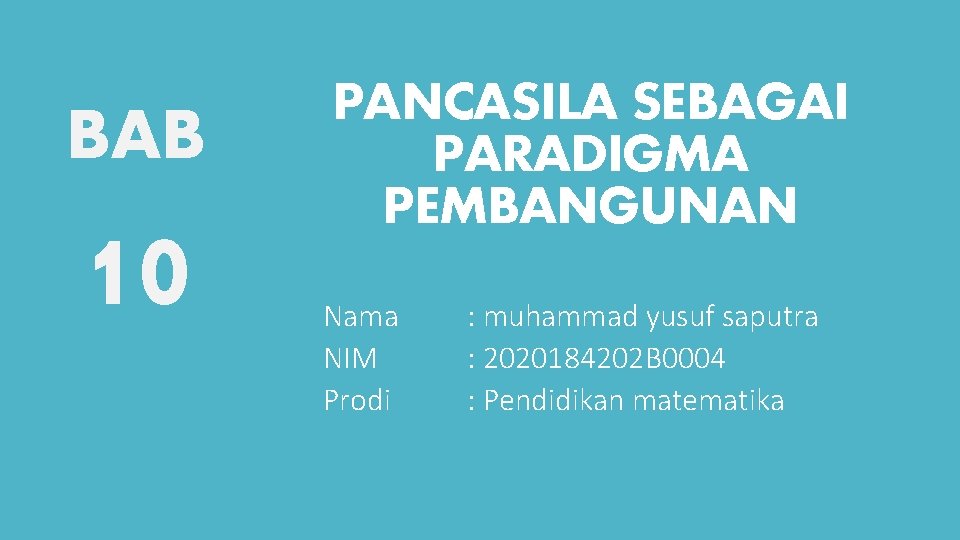 BAB 10 PANCASILA SEBAGAI PARADIGMA PEMBANGUNAN Nama NIM Prodi : muhammad yusuf saputra :