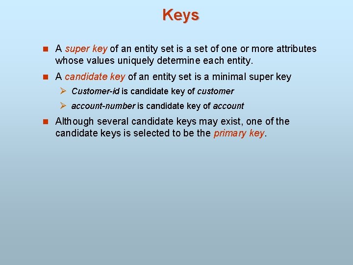 Keys n A super key of an entity set is a set of one