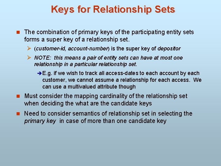 Keys for Relationship Sets n The combination of primary keys of the participating entity