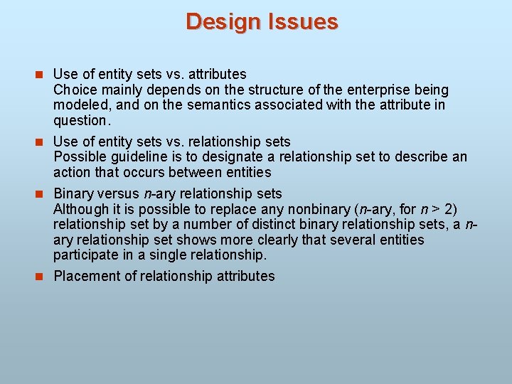 Design Issues n Use of entity sets vs. attributes Choice mainly depends on the