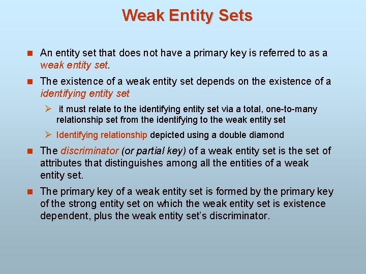 Weak Entity Sets n An entity set that does not have a primary key