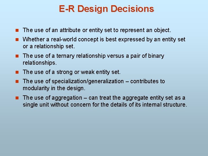 E-R Design Decisions n The use of an attribute or entity set to represent