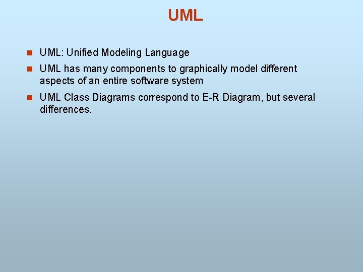 UML n UML: Unified Modeling Language n UML has many components to graphically model