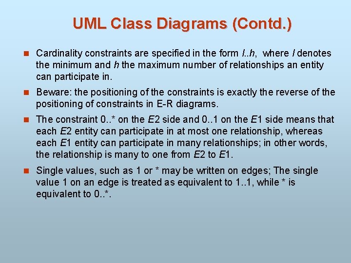 UML Class Diagrams (Contd. ) n Cardinality constraints are specified in the form l.