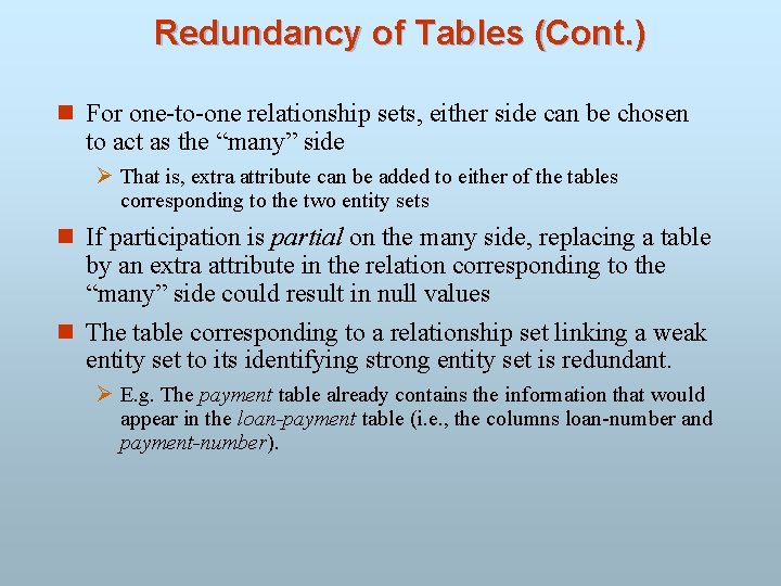 Redundancy of Tables (Cont. ) n For one-to-one relationship sets, either side can be