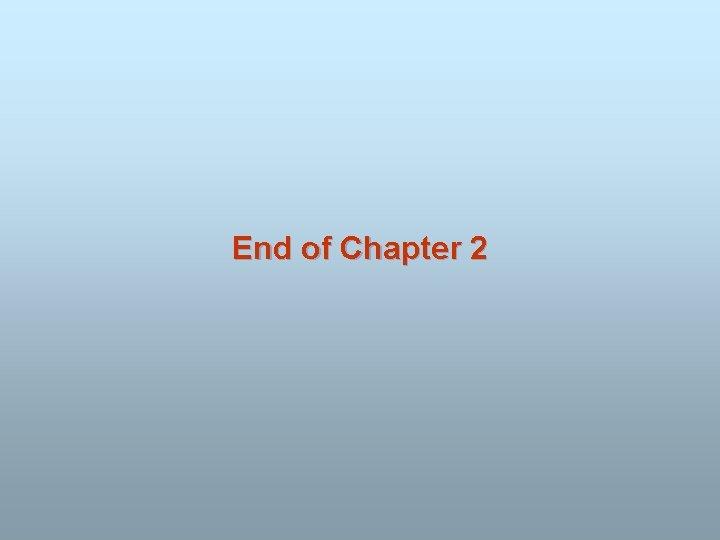 End of Chapter 2 