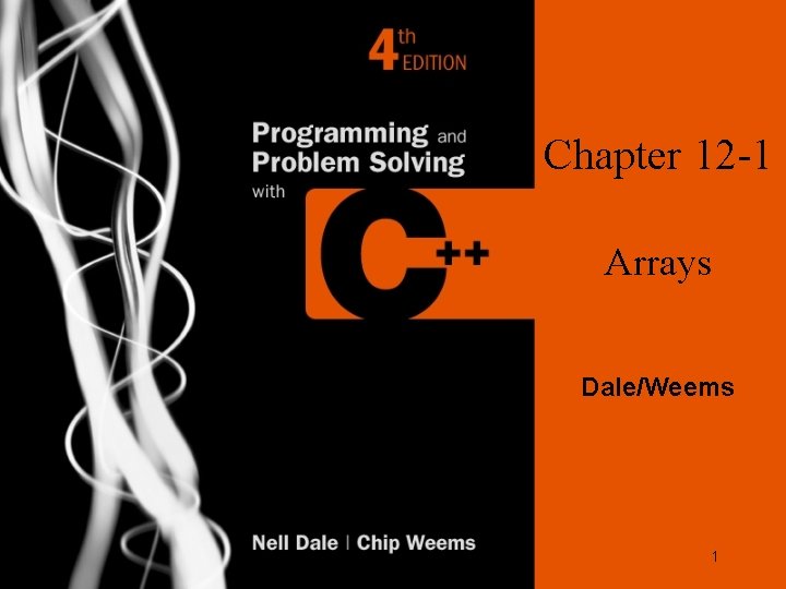 Chapter 12 -1 Arrays Dale/Weems 1 