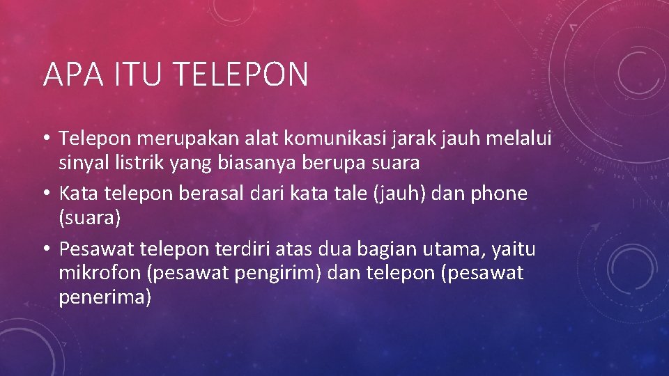 APA ITU TELEPON • Telepon merupakan alat komunikasi jarak jauh melalui sinyal listrik yang