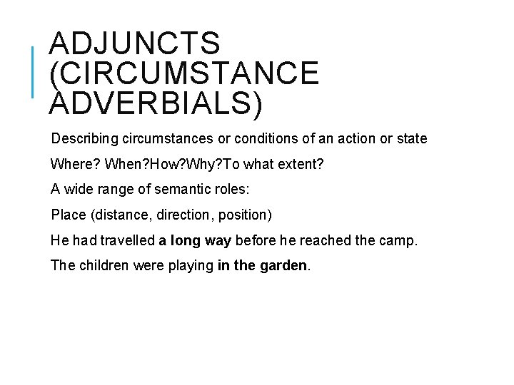 OTHER CLAUSE ELEMENTS ADVERBIALS ADVERBIALS A Optional elements