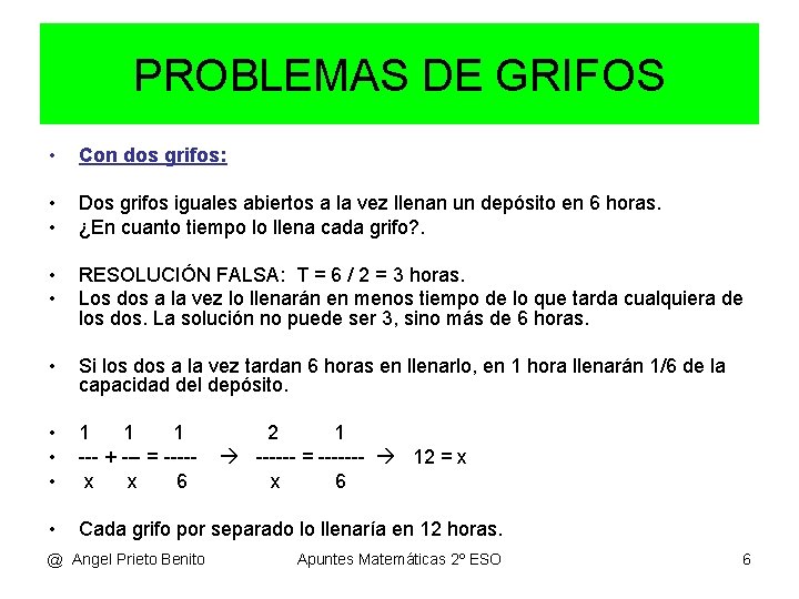 PROBLEMAS DE GRIFOS • Con dos grifos: • • Dos grifos iguales abiertos a