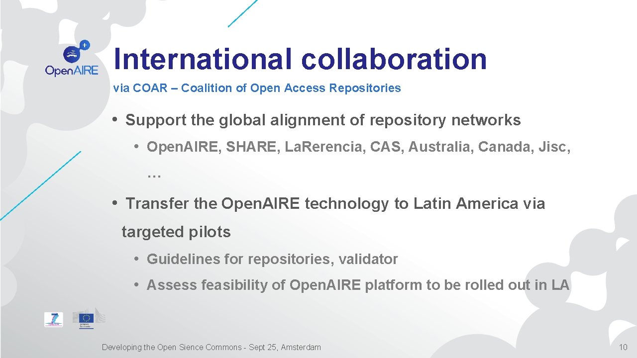 International collaboration via COAR – Coalition of Open Access Repositories • Support the global