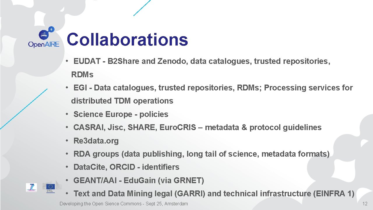 Collaborations • EUDAT - B 2 Share and Zenodo, data catalogues, trusted repositories, RDMs
