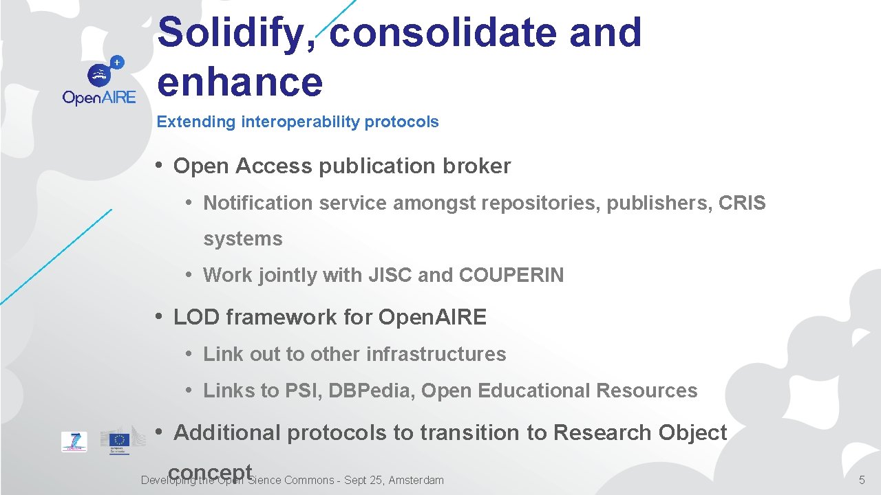 Solidify, consolidate and enhance Extending interoperability protocols • Open Access publication broker • Notification