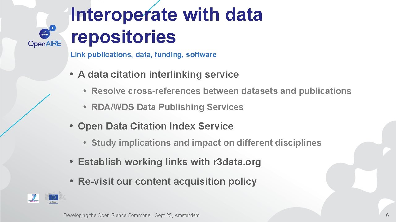 Interoperate with data repositories Link publications, data, funding, software • A data citation interlinking