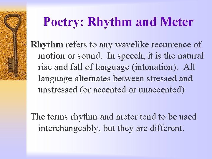 Poetry: Rhythm and Meter Rhythm refers to any wavelike recurrence of motion or sound.