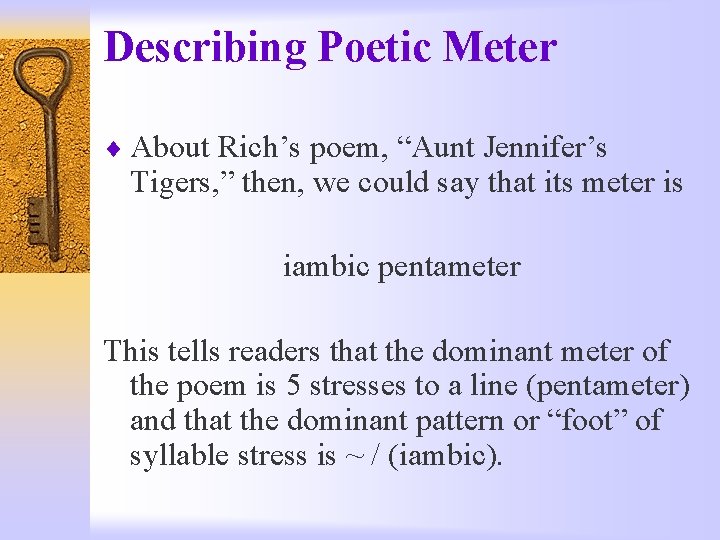 Describing Poetic Meter ¨ About Rich’s poem, “Aunt Jennifer’s Tigers, ” then, we could