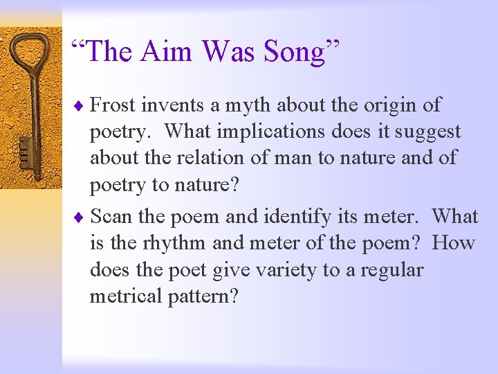 “The Aim Was Song” ¨ Frost invents a myth about the origin of poetry.