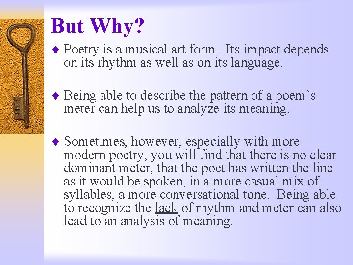 But Why? ¨ Poetry is a musical art form. Its impact depends on its