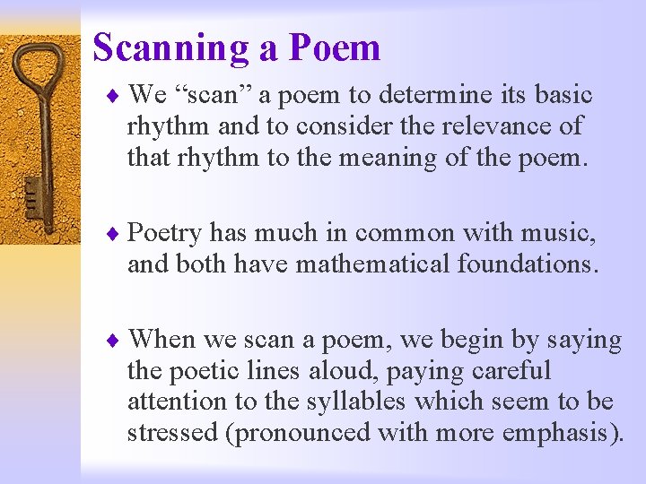 Scanning a Poem ¨ We “scan” a poem to determine its basic rhythm and