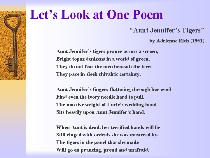 Let’s Look at One Poem “Aunt Jennifer’s Tigers” by Adrienne Rich (1951) Aunt Jennifer’s