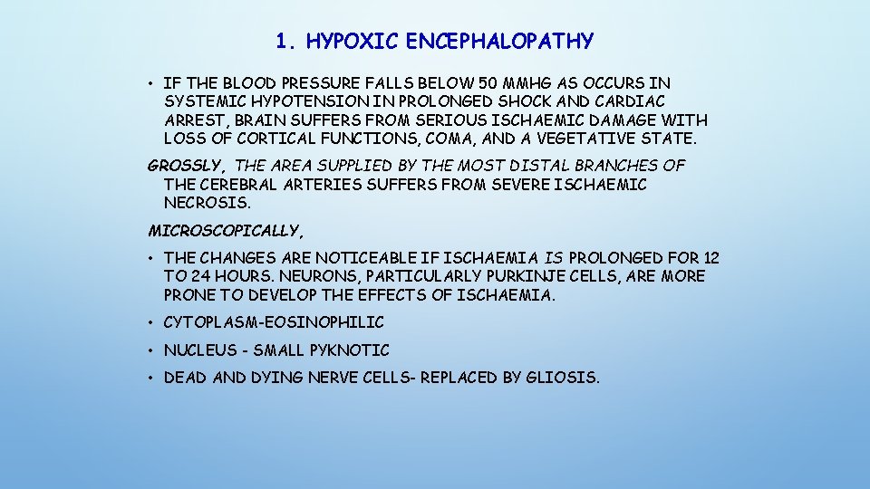 1. HYPOXIC ENCEPHALOPATHY • IF THE BLOOD PRESSURE FALLS BELOW 50 MMHG AS OCCURS