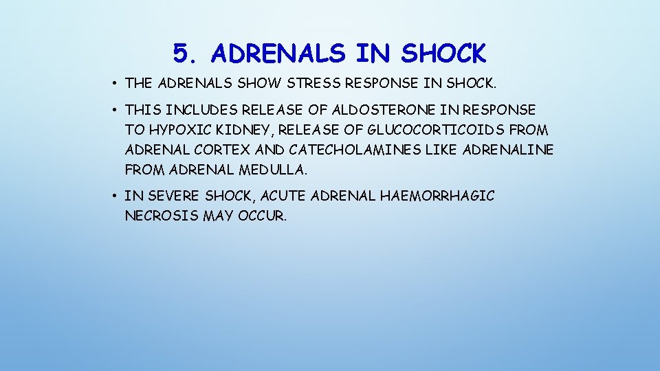 5. ADRENALS IN SHOCK • THE ADRENALS SHOW STRESS RESPONSE IN SHOCK. • THIS