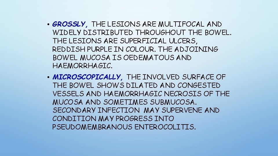  • GROSSLY, THE LESIONS ARE MULTIFOCAL AND WIDELY DISTRIBUTED THROUGHOUT THE BOWEL. THE