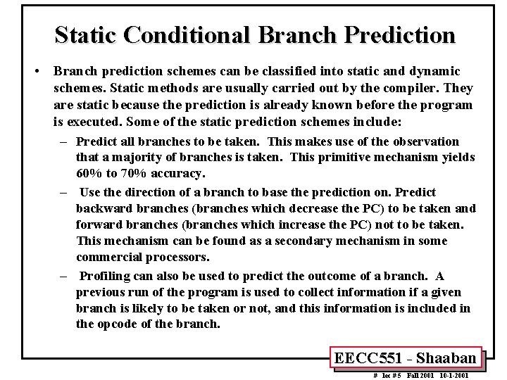 Static Conditional Branch Prediction • Branch prediction schemes can be classified into static and