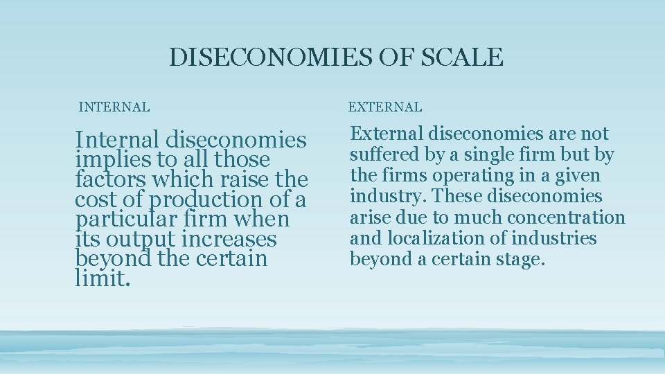 DISECONOMIES OF SCALE INTERNAL EXTERNAL Internal diseconomies implies to all those factors which raise