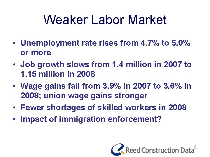 Weaker Labor Market • Unemployment rate rises from 4. 7% to 5. 0% or