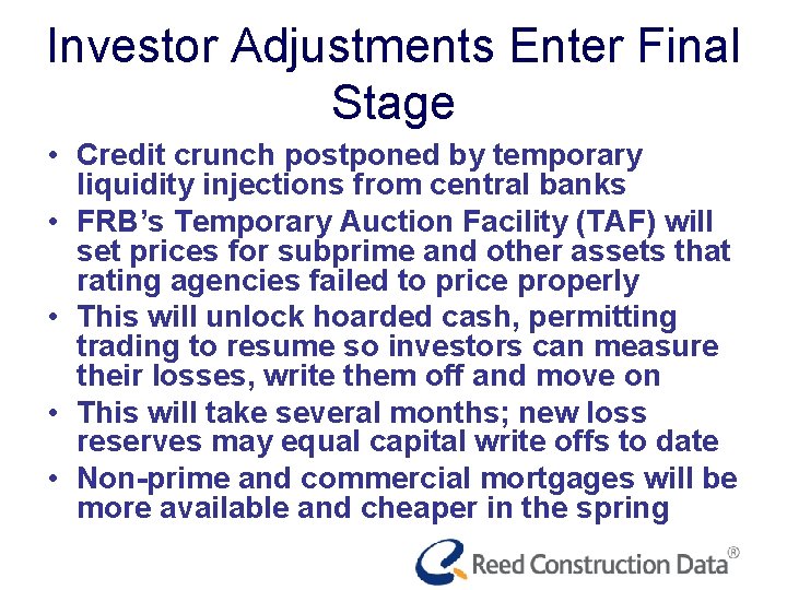 Investor Adjustments Enter Final Stage • Credit crunch postponed by temporary liquidity injections from