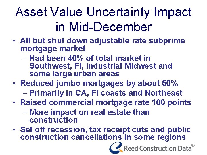 Asset Value Uncertainty Impact in Mid-December • All but shut down adjustable rate subprime