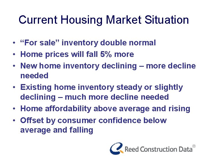 Current Housing Market Situation • “For sale” inventory double normal • Home prices will