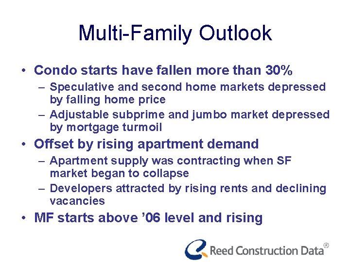 Multi-Family Outlook • Condo starts have fallen more than 30% – Speculative and second