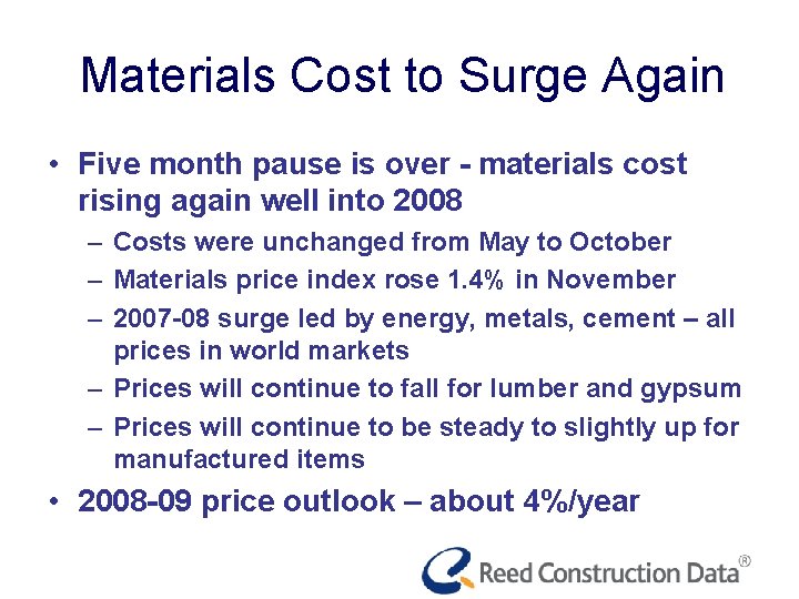 Materials Cost to Surge Again • Five month pause is over - materials cost