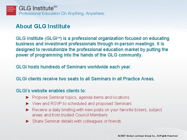 About GLG Institute (GLGi. SM) is a professional organization focused on educating business and