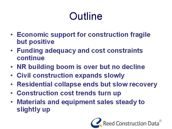 Outline • Economic support for construction fragile but positive • Funding adequacy and cost