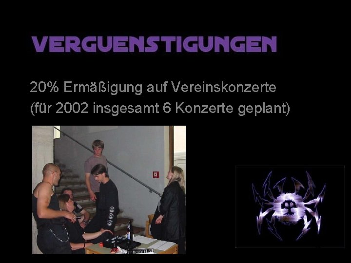 20% Ermäßigung auf Vereinskonzerte (für 2002 insgesamt 6 Konzerte geplant) 12 20% Ermäßigung auf Vereinskonzerte (für 2002 insgesamt 6 Konzerte geplant) 12