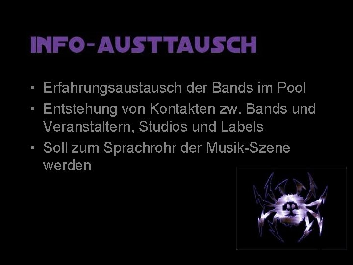 • Erfahrungsaustausch der Bands im Pool • Entstehung von Kontakten zw. Bands und • Erfahrungsaustausch der Bands im Pool • Entstehung von Kontakten zw. Bands und