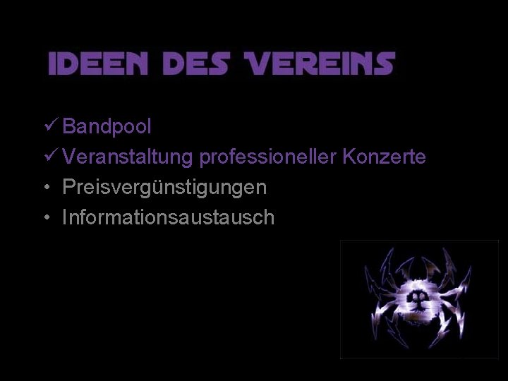 ü Bandpool ü Veranstaltung professioneller Konzerte • Preisvergünstigungen • Informationsaustausch 8 