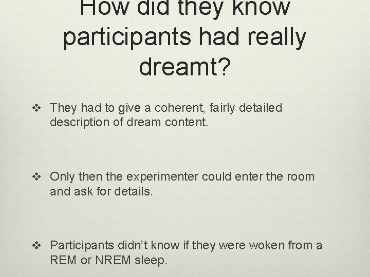 How did they know participants had really dreamt? v They had to give a