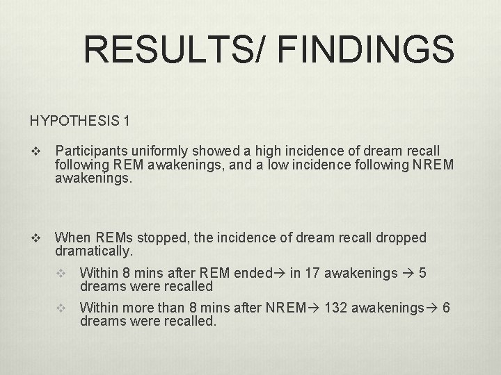 RESULTS/ FINDINGS HYPOTHESIS 1 v Participants uniformly showed a high incidence of dream recall