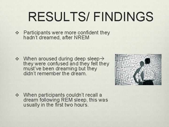 RESULTS/ FINDINGS v Participants were more confident they hadn’t dreamed, after NREM v When