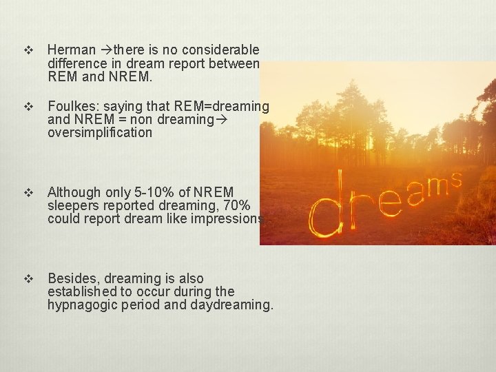 v Herman there is no considerable difference in dream report between REM and NREM.