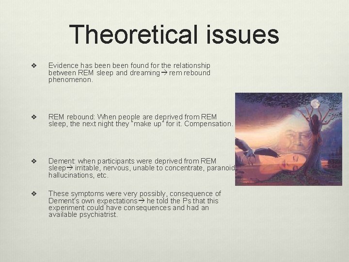 Theoretical issues v Evidence has been found for the relationship between REM sleep and