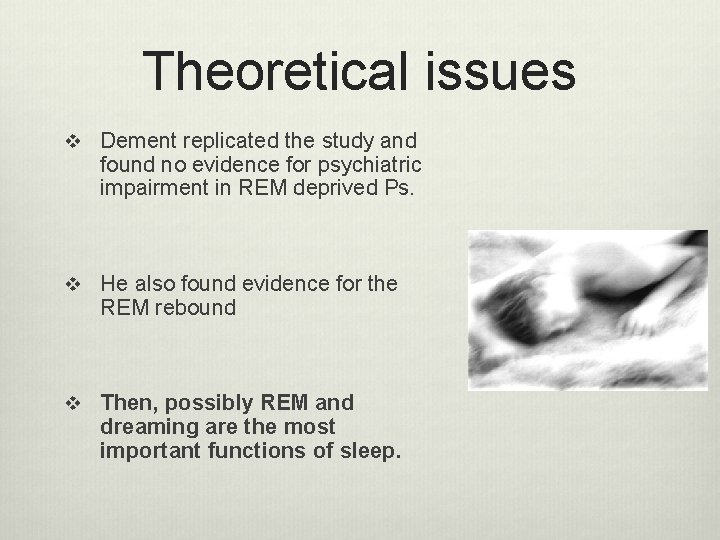 Theoretical issues v Dement replicated the study and found no evidence for psychiatric impairment