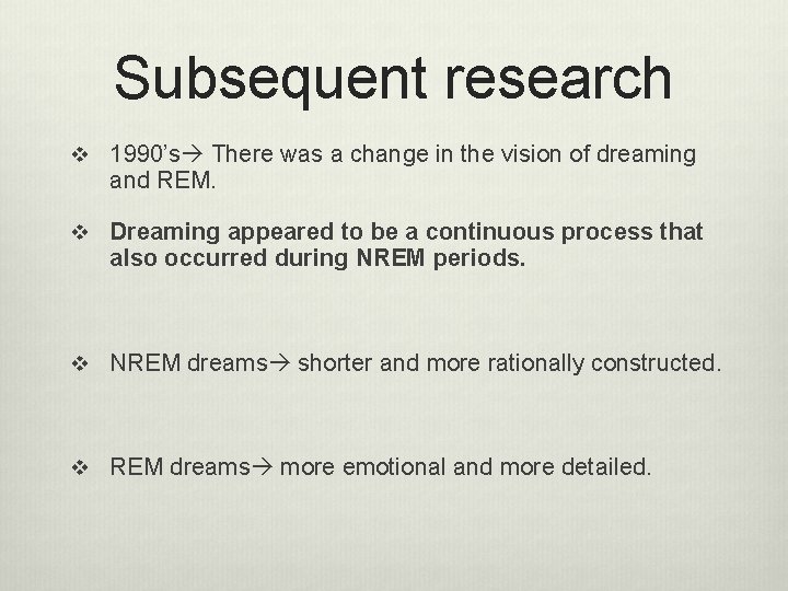 Subsequent research v 1990’s There was a change in the vision of dreaming and